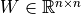 W \in \mathbb{R}^{n \times n}